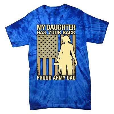 My Daughter Has Your Back Funny Gift Proud Army Dad Military Father Gift Tie-Dye T-Shirt