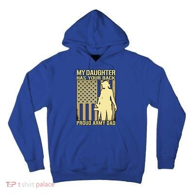 My Daughter Has Your Back Funny Gift Proud Army Dad Military Father Gift Tall Hoodie