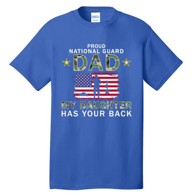 My Daughter Has Your Backmeaningful Giftproud National Guard Dad Army Cute Gift Tall T-Shirt