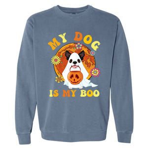 My Dog Is Boo Funny Dog Owner Boo Ghost Lover Halloween Great Gift Garment-Dyed Sweatshirt