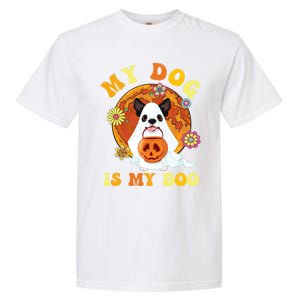 My Dog Is Boo Funny Dog Owner Boo Ghost Lover Halloween Great Gift Garment-Dyed Heavyweight T-Shirt