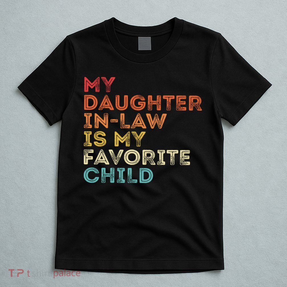 My Daughter In Law Is My Favorite Child Vintage Retro T-Shirt
