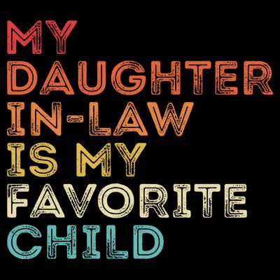 My Daughter In Law Is My Favorite Child Vintage Retro T-Shirt