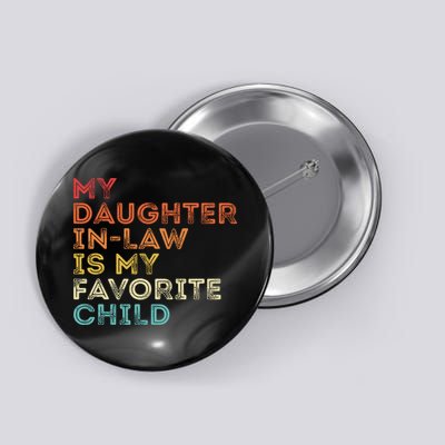 My Daughter In Law Is My Favorite Child Vintage Retro Button