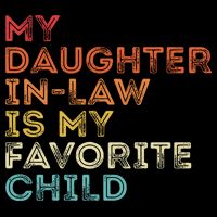My Daughter In Law Is My Favorite Child Vintage Retro Button