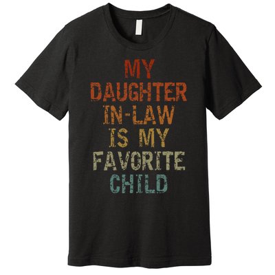 My Daughter In Law Is My Favorite Child FatherS Day Retro Premium T-Shirt