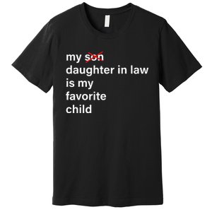 My Daughter In Law Is My Favorite Child Father's Day in Law Premium T-Shirt