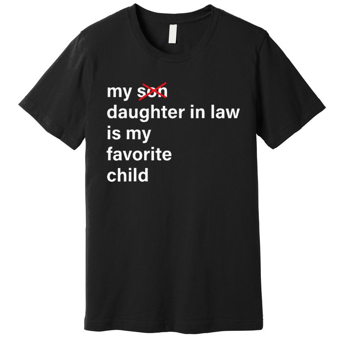 My Daughter In Law Is My Favorite Child Father's Day in Law Premium T-Shirt