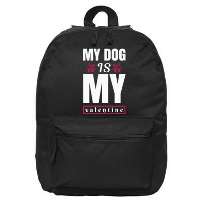 My Dog Is My Valentine 16 in Basic Backpack