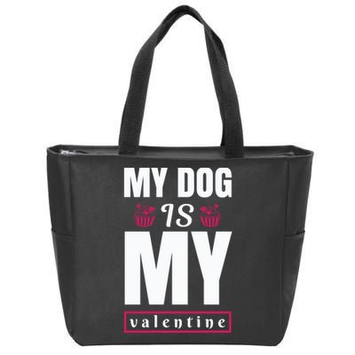 My Dog Is My Valentine Zip Tote Bag