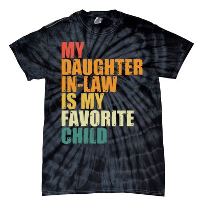 My Daughterinlaw Is My Favorite Child Funny Retro Humor Tie-Dye T-Shirt