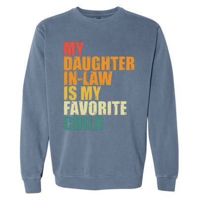 My Daughterinlaw Is My Favorite Child Funny Retro Humor Garment-Dyed Sweatshirt