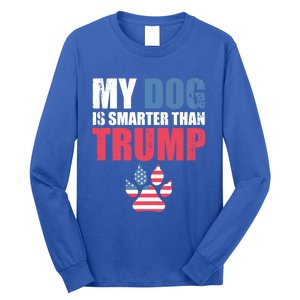 My Dog Is Smarter Than Your President Trump Funny Antigifttrump Gift Long Sleeve Shirt