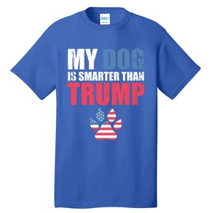 My Dog Is Smarter Than Your President Trump Funny Antigifttrump Gift Tall T-Shirt