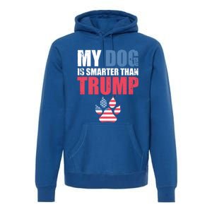 My Dog Is Smarter Than Your President Trump Funny Antigifttrump Gift Premium Hoodie