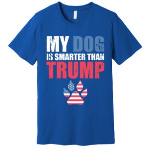 My Dog Is Smarter Than Your President Trump Funny Antigifttrump Gift Premium T-Shirt