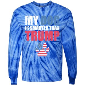 My Dog Is Smarter Than Your President Trump Funny Antigifttrump Gift Tie-Dye Long Sleeve Shirt