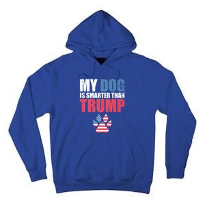 My Dog Is Smarter Than Your President Trump Funny Antigifttrump Gift Tall Hoodie