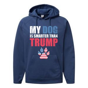 My Dog Is Smarter Than Your President Trump Funny Antigifttrump Gift Performance Fleece Hoodie