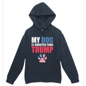 My Dog Is Smarter Than Your President Trump Funny Antigifttrump Gift Urban Pullover Hoodie