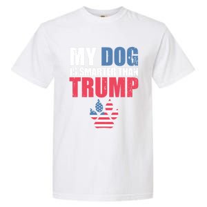 My Dog Is Smarter Than Your President Trump Funny Antigifttrump Gift Garment-Dyed Heavyweight T-Shirt