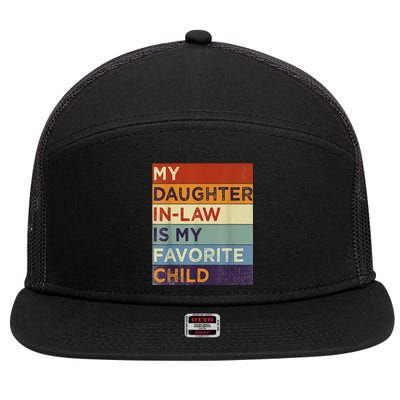 My DaughterInLaw Is My Favorite Child Humor Fathers Day 7 Panel Mesh Trucker Snapback Hat