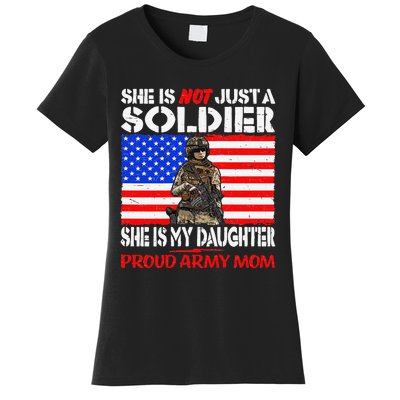 My Daughter Is A Soldier Proud Army Military Mother Gift Women's T-Shirt