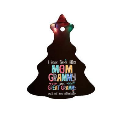 Mother's Day I Have Three Titles Mom Grammy And Great Grammy Ceramic Tree Ornament