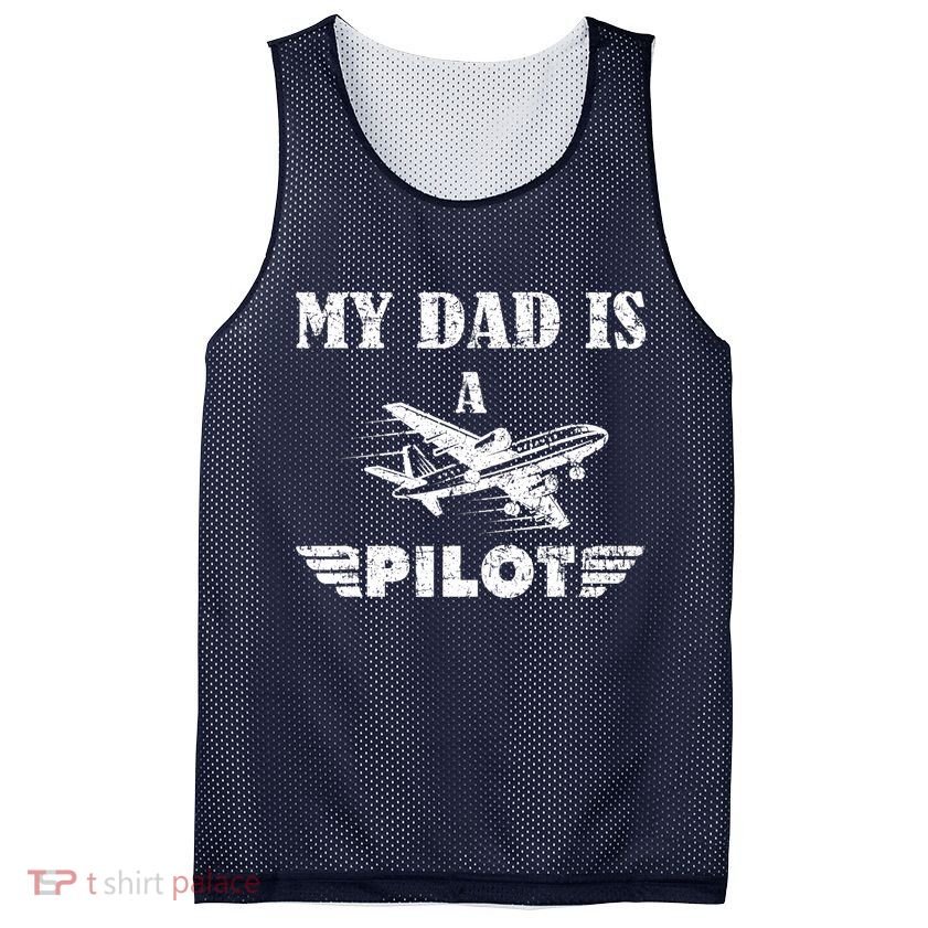 My Dad Is A Pilot Airplane Aviation Pilot's Aeroplane Mesh Reversible Basketball Jersey Tank