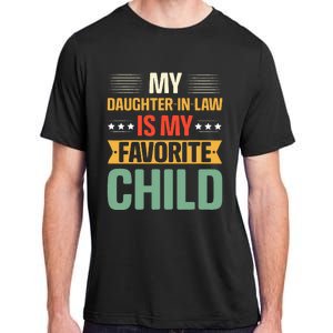 My Daughter In Law Is My Favorite Child Funny Family Humor Adult ChromaSoft Performance T-Shirt