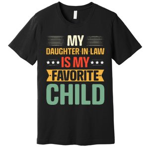 My Daughter In Law Is My Favorite Child Funny Family Humor Premium T-Shirt