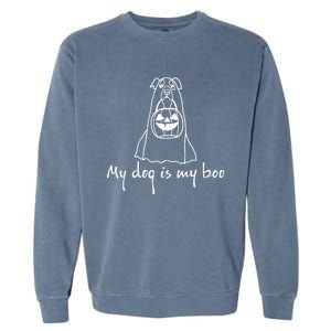 My Dog Is My Boo Funny Dog Owner Boo Ghost Lover Halloween Gift Garment-Dyed Sweatshirt