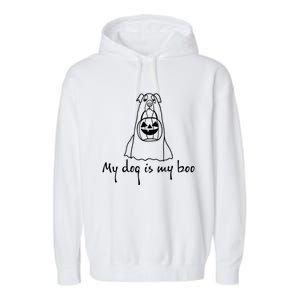 My Dog Is My Boo Funny Dog Owner Boo Ghost Lover Halloween Gift Garment-Dyed Fleece Hoodie