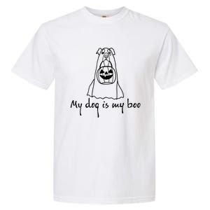 My Dog Is My Boo Funny Dog Owner Boo Ghost Lover Halloween Gift Garment-Dyed Heavyweight T-Shirt