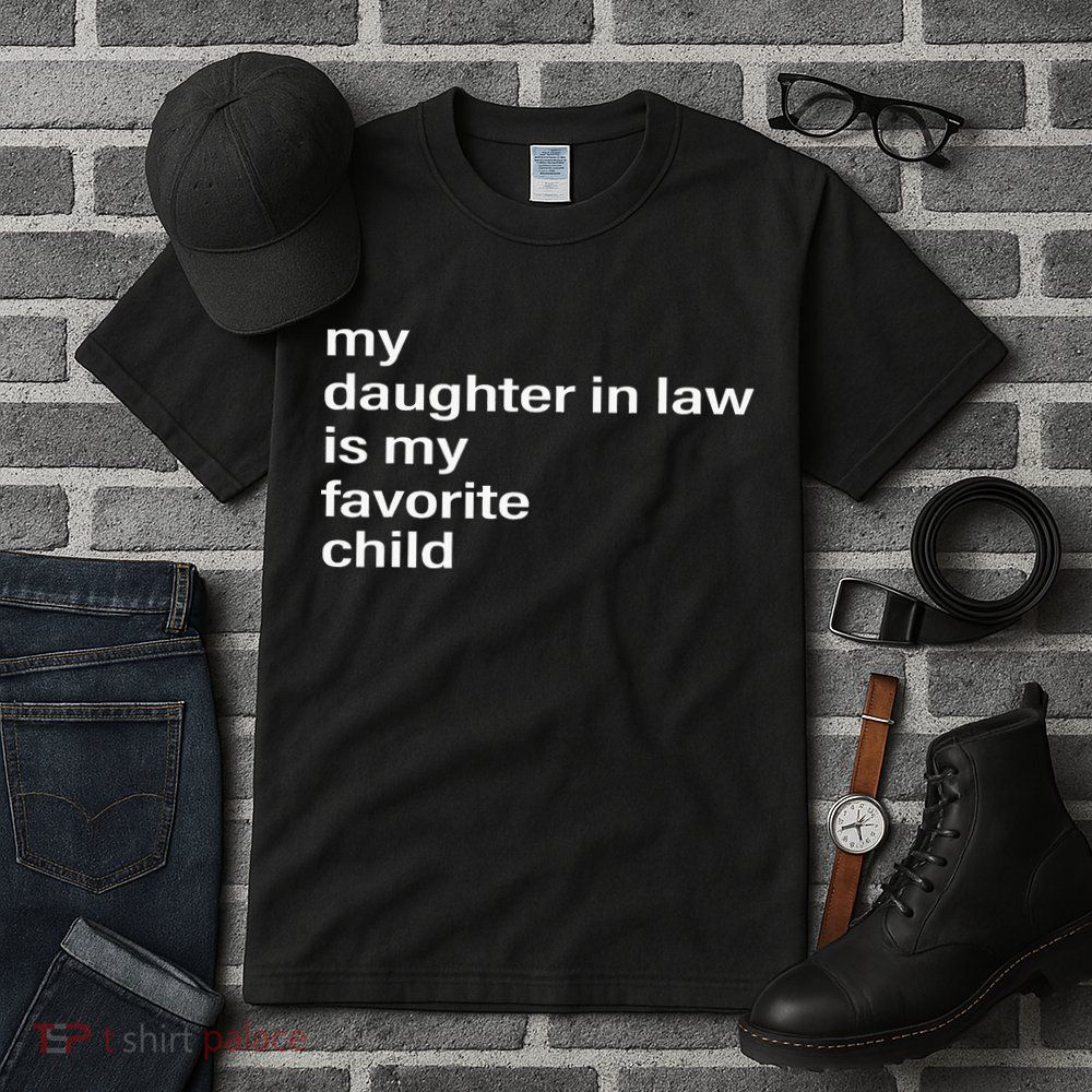 My Daughter In Law Is My Favorite Child Father_s Day In Law Tall T-Shirt