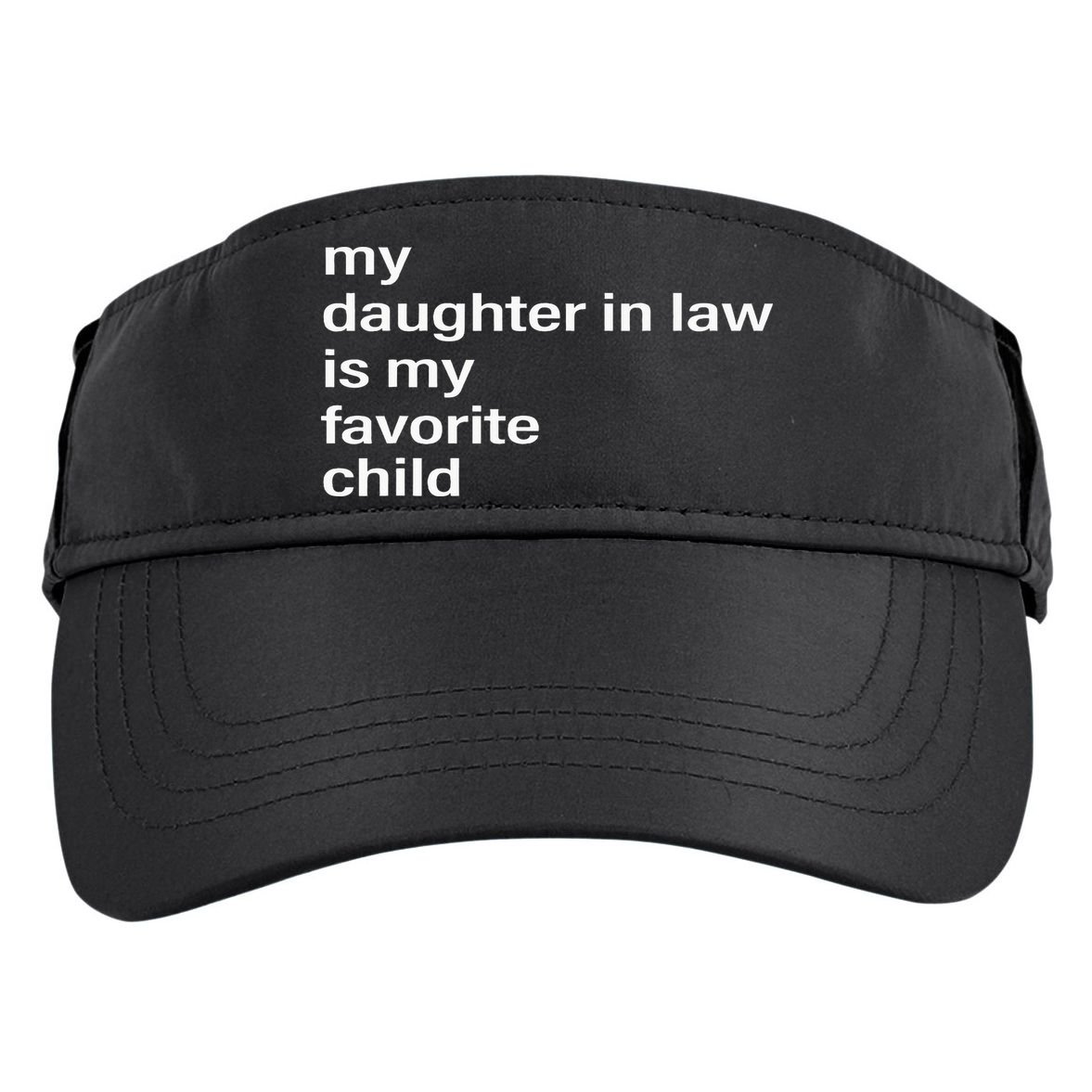 My Daughter In Law Is My Favorite Child Father_s Day In Law Adult Drive Performance Visor