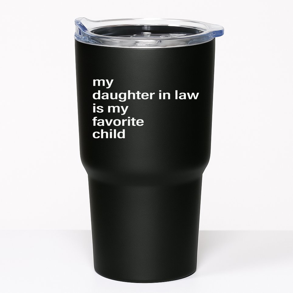 My Daughter In Law Is My Favorite Child Father_s Day In Law Tumbler
