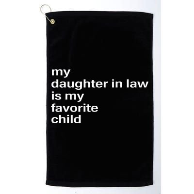My Daughter In Law Is My Favorite Child Father_s Day In Law Golf Towel