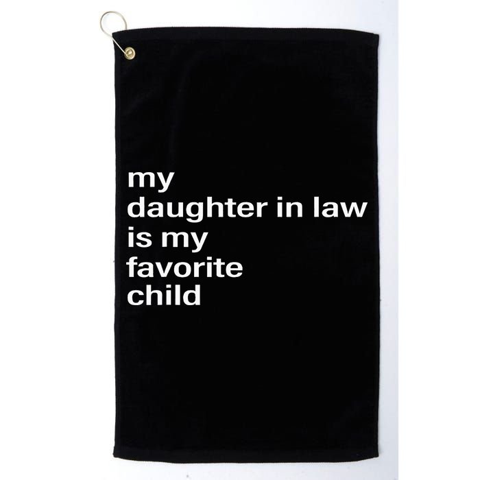My Daughter In Law Is My Favorite Child Father_s Day In Law Golf Towel