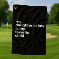 My Daughter In Law Is My Favorite Child Father_s Day In Law Golf Towel