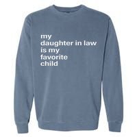 My Daughter In Law Is My Favorite Child Father_s Day In Law Garment-Dyed Sweatshirt