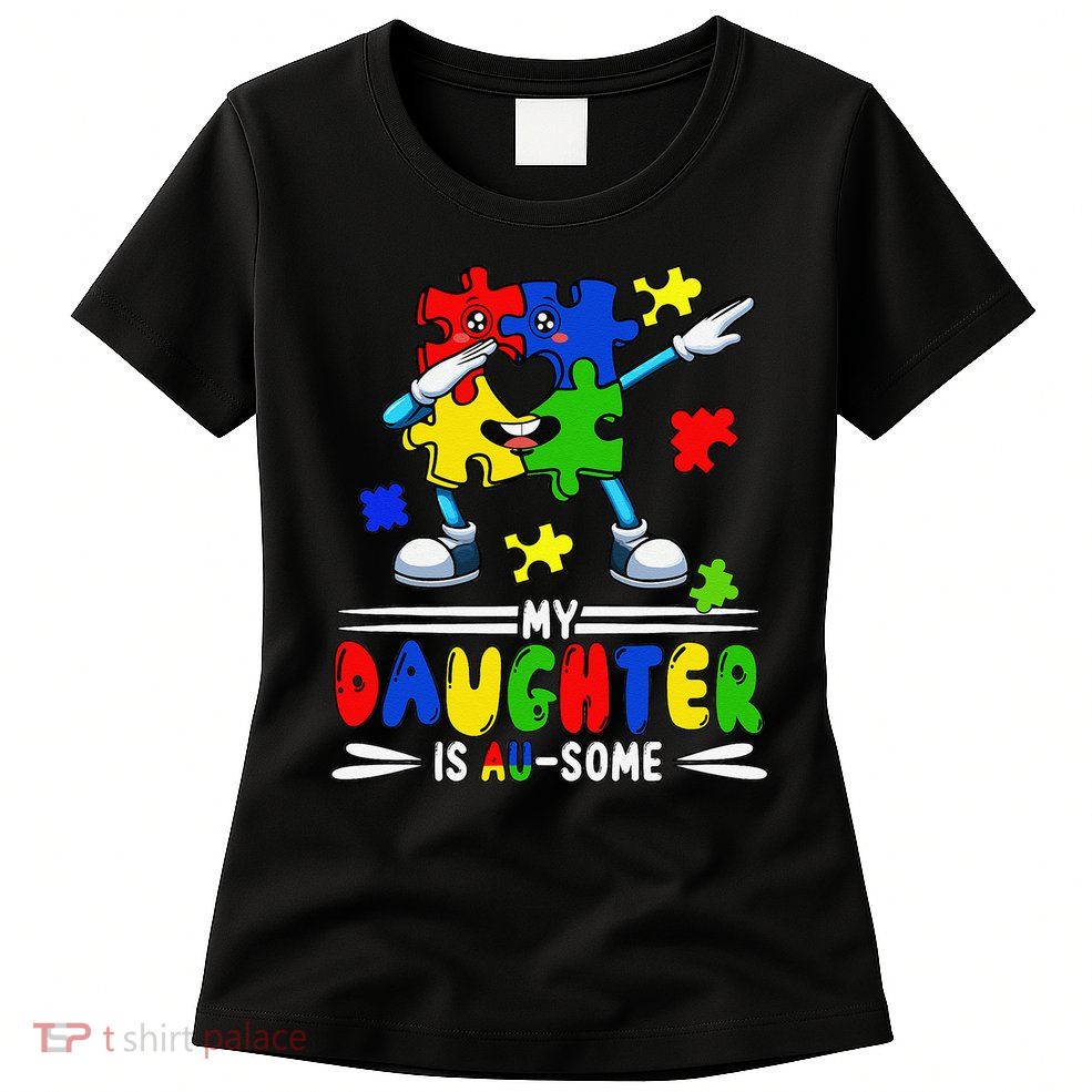 My Daughter Is Awesome Dabbing Pieces Autism Awareness Womens T-Shirt