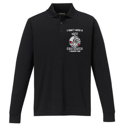 MotherS Day I DonT Need A Nice Firefighter I Raised One Meaningful Gift Performance Long Sleeve Polo