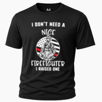 MotherS Day I DonT Need A Nice Firefighter I Raised One Meaningful Gift Cooling Performance Crew T-Shirt