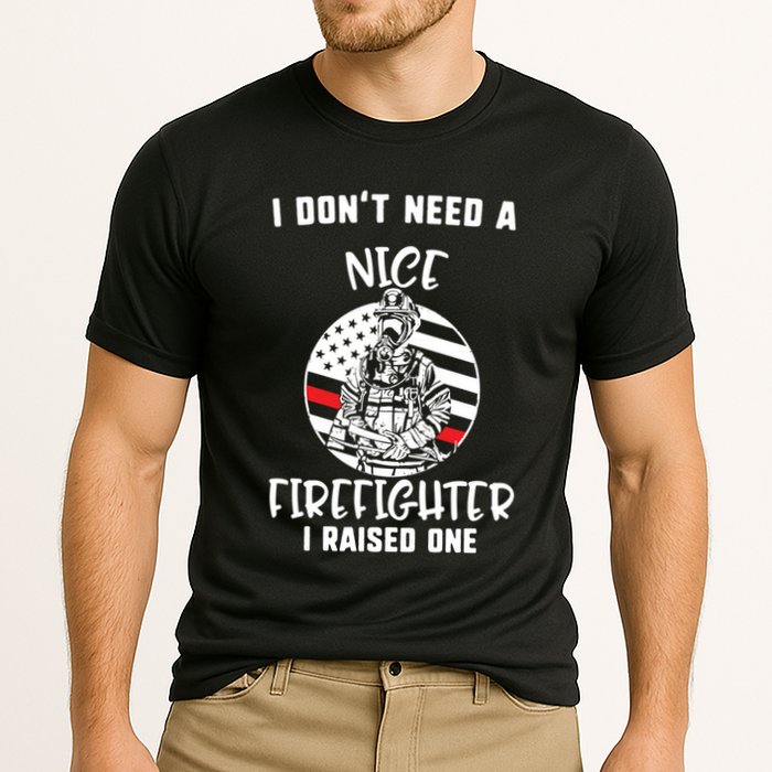 MotherS Day I DonT Need A Nice Firefighter I Raised One Meaningful Gift Cooling Performance Crew T-Shirt