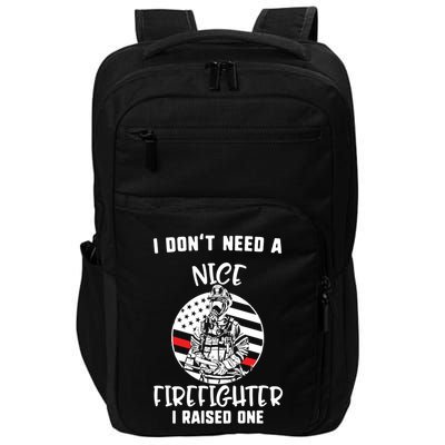 MotherS Day I DonT Need A Nice Firefighter I Raised One Meaningful Gift Impact Tech Backpack