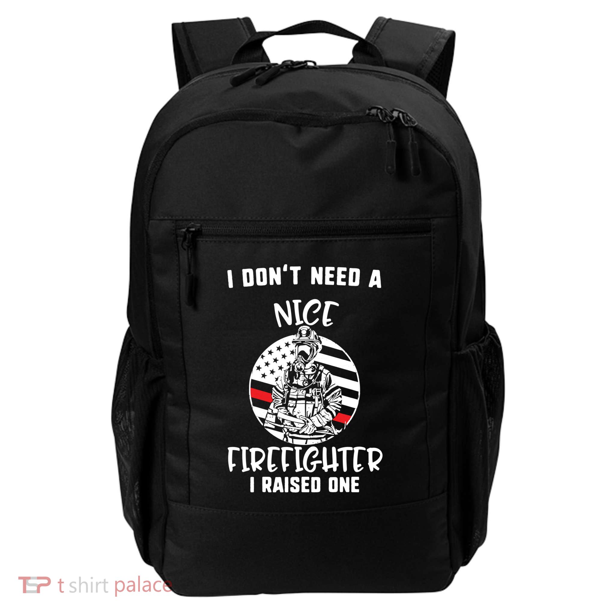 MotherS Day I DonT Need A Nice Firefighter I Raised One Meaningful Gift Backpack