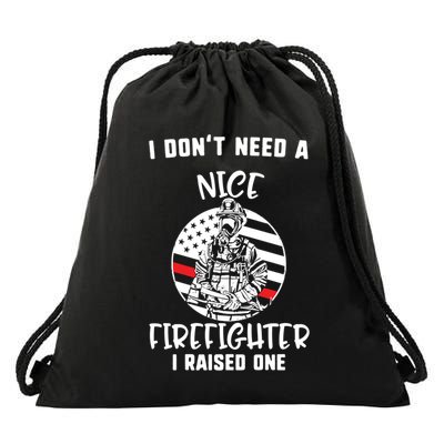 MotherS Day I DonT Need A Nice Firefighter I Raised One Meaningful Gift Drawstring Bag