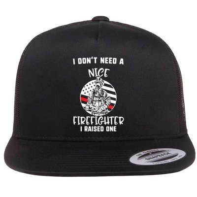 MotherS Day I DonT Need A Nice Firefighter I Raised One Meaningful Gift Flatbill Hat