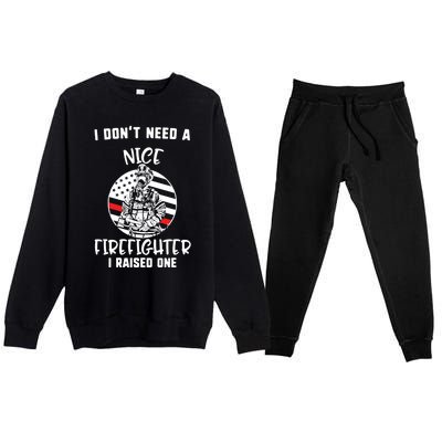 MotherS Day I DonT Need A Nice Firefighter I Raised One Meaningful Gift Premium Crewneck Sweatsuit Set